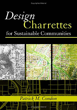 Design Charrettes for Sustainable Communities \ Patrick M. Condon A\J AlternativesJournal.ca
